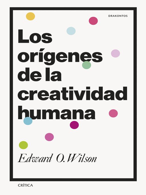 Title details for Los orígenes de la creatividad humana by Edward O. Wilson - Available